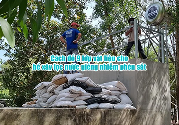 Cách đổ 9 lớp vật liệu cho bể xây lọc nước giếng nhiễm phèn sắt 8 cach do 9 lop vat lieu cho be xay loc nuoc gieng nhiem phen sat