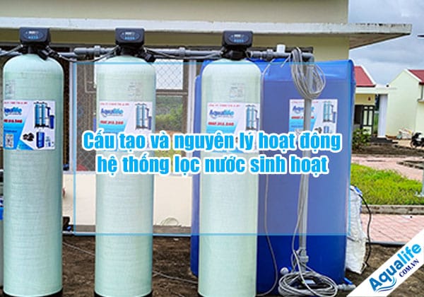 cau tao va nguyen ly hoat dong he thong loc nuoc sinh hoat