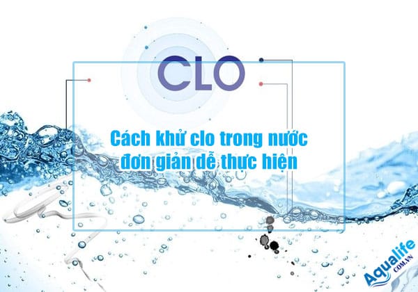 cach khu clo trong nuoc don gian de thuc hien