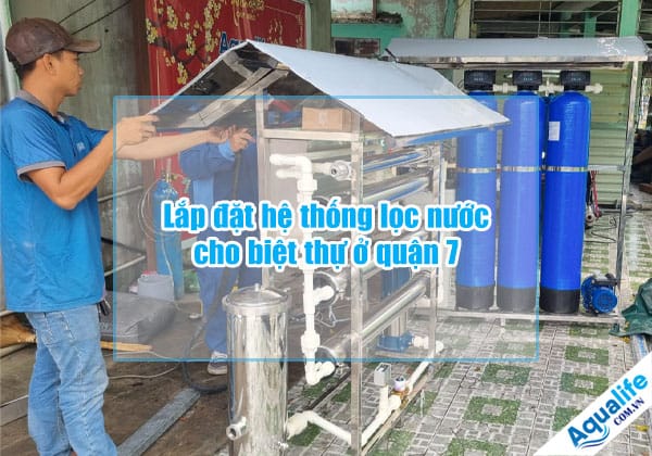 lap dat he thong loc nuoc cho biet thu o quan 7