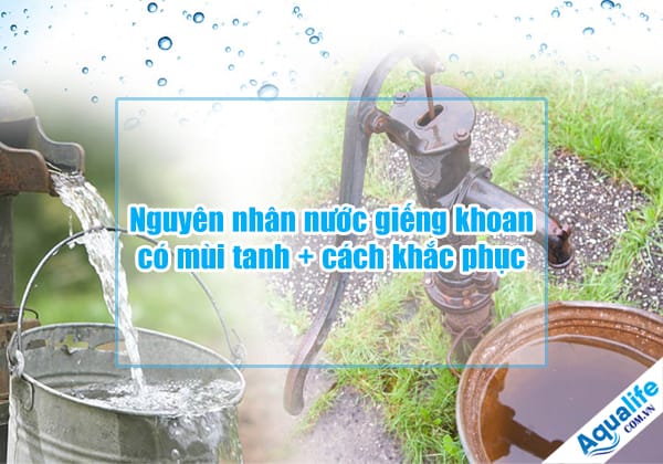 nuoc gieng khoan co mui tanh