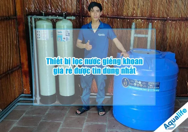thiet bi loc nuoc gieng khoan gia re tin dung nhat