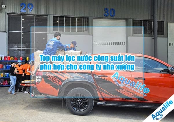 top may loc nuoc cong suat lon phu hop cho cong ty nha xuong 10