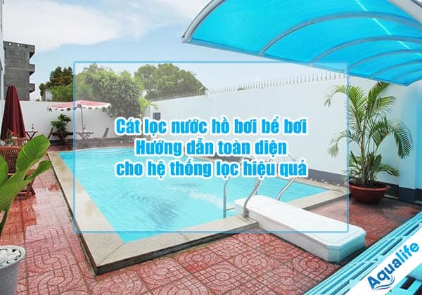 cat loc nuoc ho boi be boi toan dien cho he thong loc
