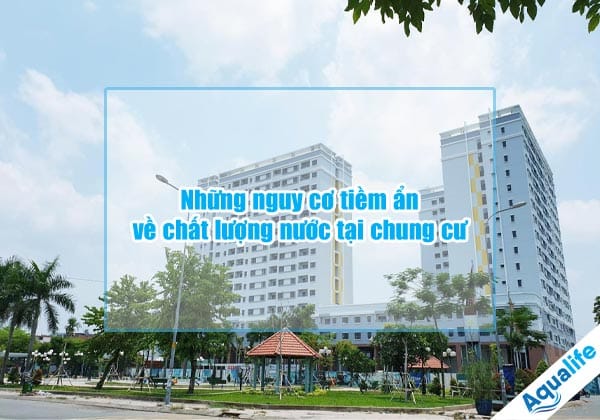 nhung nguy co tiem an ve chat luong nuoc tai chung cu