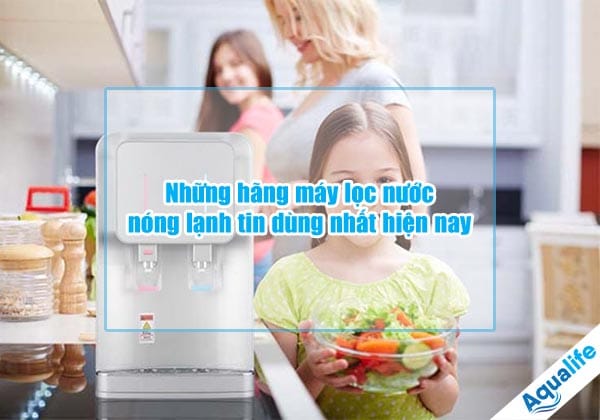 nhung hang may loc nuoc nong lanh tin dung nhat hien nay