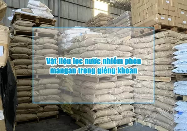 Vật liệu lọc nước nhiễm phèn mangan trong giếng khoan 9 vat lieu loc nuoc nhiem phen mangan trong gieng khoan