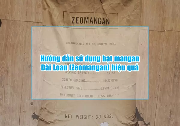 Hướng dẫn sử dụng hạt mangan Đài Loan (Zeomangan) hiệu quả 6 huong dan su dung hat mangan dai loan zeomangan hieu qua