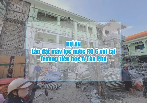 Lắp đặt máy lọc nước RO 6 vòi tại Trường tiểu học A Tân Phú 7 lap dat may loc nuoc ro 6 voi tai truong tieu hoc a tan phu