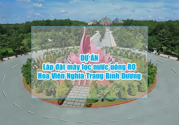 Lắp đặt máy lọc nước uống RO tại Hoa Viên Nghĩa Trang Bình Dương 8 lap dat may loc nuoc uong ro tai hoa vien nghia trang binh duong