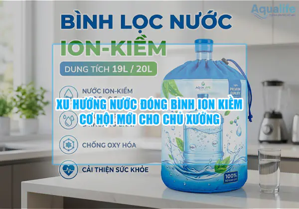 Xu hướng nước đóng bình ion kiềm: Cơ hội mới cho chủ xưởng 9 xu huong nuoc dong binh ion kiem co hoi moi cho chu