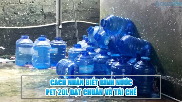 cach nhan biet binh nuoc pet 20l dat chuan va tai che