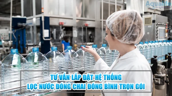 tu van lap dat he thong loc nuoc dong chai dong binh tron goi