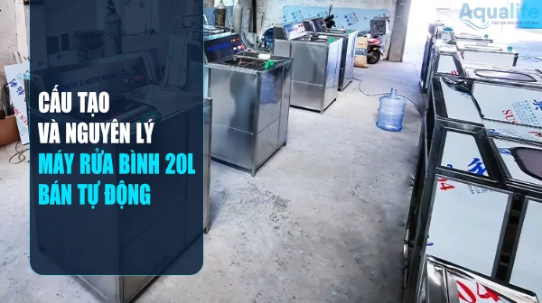 Cấu tạo và nguyên lý máy rửa bình 20l bán tự động 10 cau tao va nguyen ly may rua binh 20l ban tu dong cover