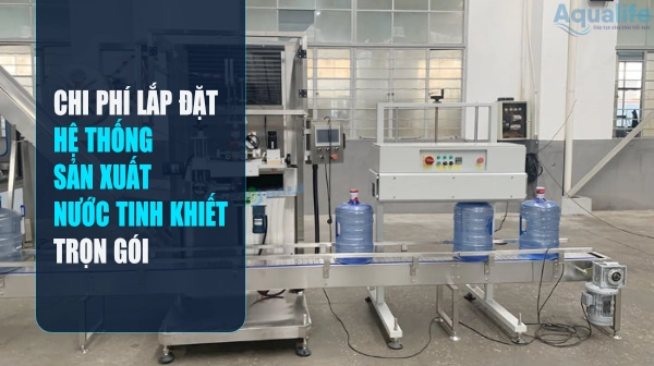 chi phi lap dat he thong san xuat nuoc tinh khiet tron goi cover